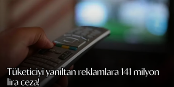 Tüketiciyi yanıltan reklamlara 141 milyon lira ceza!