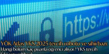 YÖK Atlas YKS 2025 tercih robotu ve sihirbazı (TYT-AYT): Hangi bölüm kaç puanla öğrenci alıyor? YKS tercih kılavuzu rehberi!