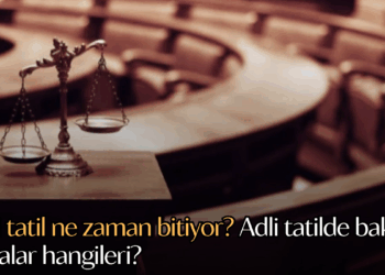 Adli tatil ne zaman bitiyor? Adli tatilde bakılan davalar hangileri?