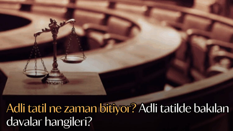 Adli tatil ne zaman bitiyor?