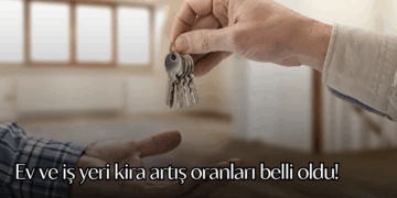 Ev ve iş yeri kira artış oranları belli oldu