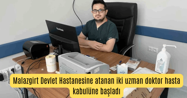 malazgirt devlet hastanesine atanan iki uzman doktor hasta kabulune basladi habermeydan