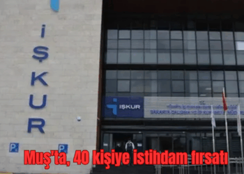 Muş’ta, 40 kişiye istihdam fırsatı!