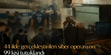 44 ilde gerçekleştirilen siber operasyon: 99 kişi tutuklandı