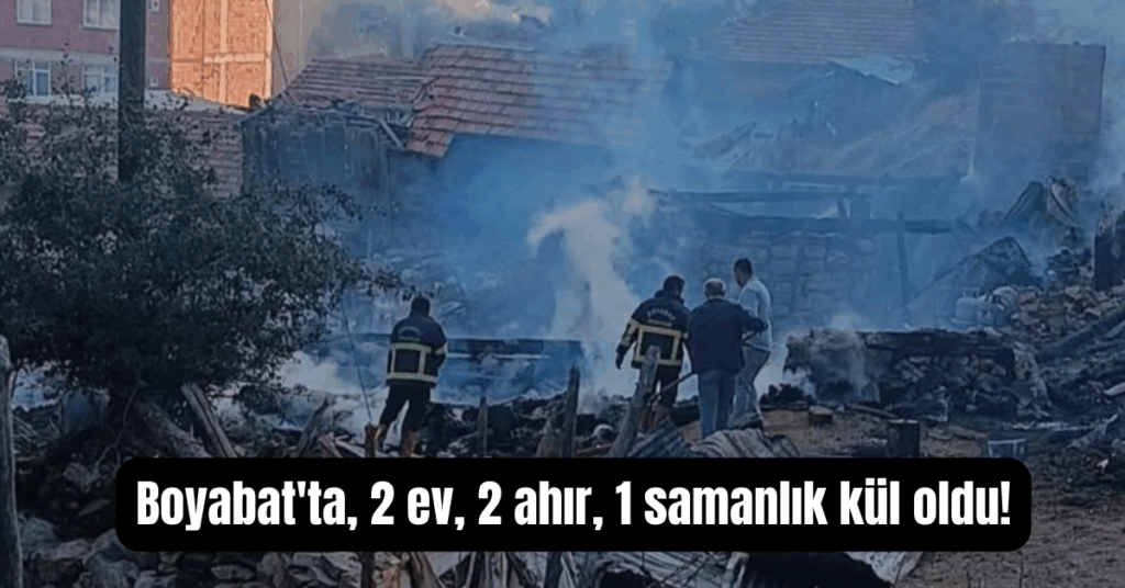 sinop boyabatta 2 ev 2 ahir 1 samanlik kul oldu habermeydan