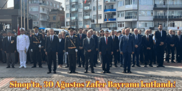 Sinop’ta, 30 Ağustos Zafer Bayramı kutlandı!