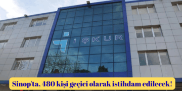 Sinop’ta, 480 kişi geçici olarak istihdam edilecek!