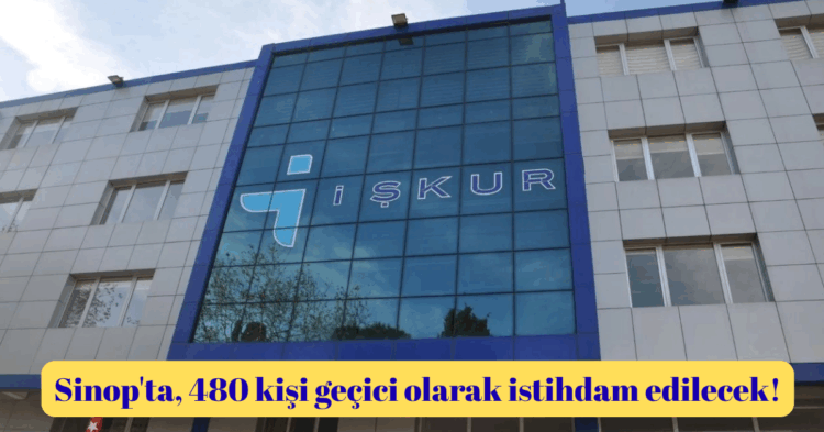 sinopta 480 kisi gecici olarak istihdam edilecek habermeydan