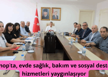 Sinop’ta, evde sağlık, bakım ve sosyal destek hizmetleri yaygınlaşıyor!