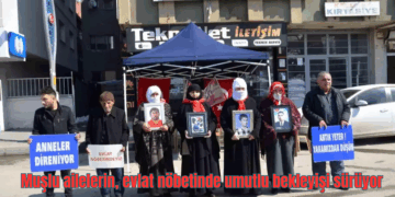 Muşlu ailelerin, evlat nöbetinde umutlu bekleyişi sürüyor!