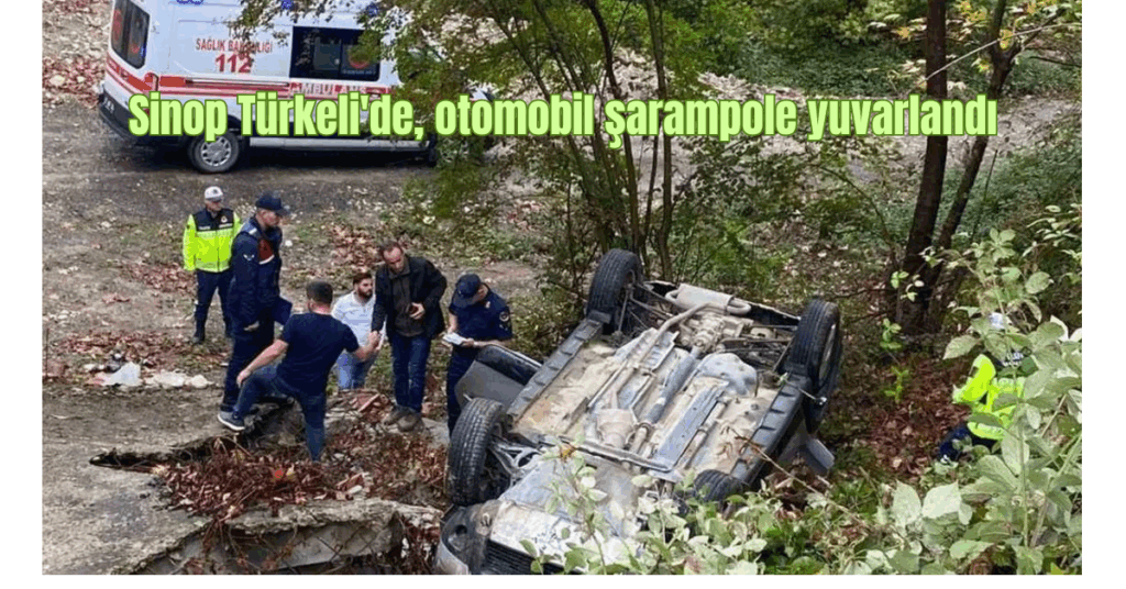 sinop turkelide otomobil sarampole yuvarlandi habermeydan 1