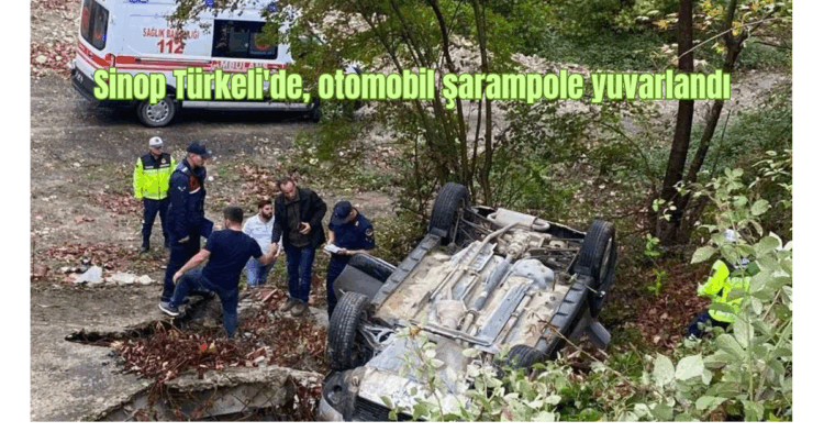 sinop turkelide otomobil sarampole yuvarlandi habermeydan 1