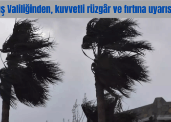 Muş Valiliğinden, kuvvetli rüzgâr ve fırtına uyarısı!