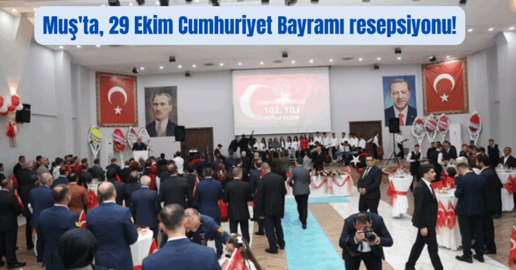 Muş'ta, 29 Ekim Cumhuriyet Bayramı resepsiyonu! musta 29 ekim cumhuriyet bayrami resepsiyonu habermeydan