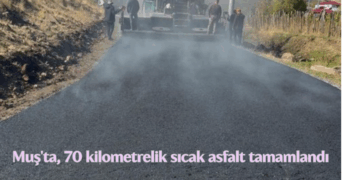 Muş’ta, 70 kilometrelik sıcak asfalt tamamlandı!