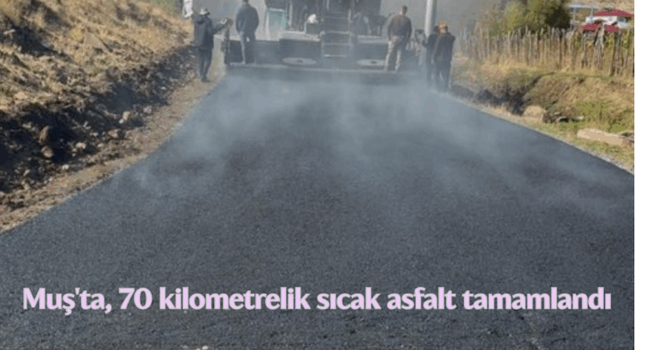 musta 70 kilometrelik sicak asfalt tamamlandi habermeydan