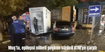 Muş’ta, epilepsi nöbeti geçiren sürücü ATM’ye çarptı!