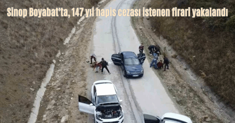 sinop boyabatta 147 yil hapis cezasi istenen firari yakalandi habermeydan