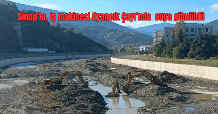 sinopta s makinesi ayancik cayinda suya gomuldu habermeydan