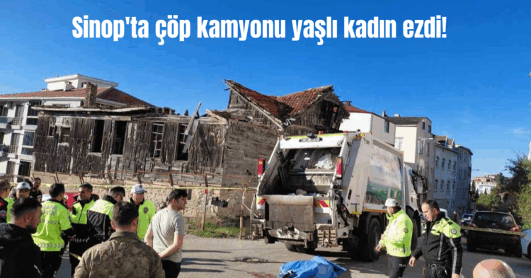 Sinop Belediyesi'ne ait çöp kamyonu önünden geçen yaşlı kadını ezdi! sinopta cop kamyonu yasli kadini ezdi habermeydan