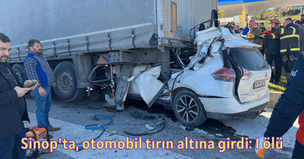 Sinop'ta, otomobil tırın altına girdi: 1 ölü sinopta otomobil tirin altina girdi 1 olu habermeydan