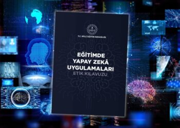 Eğitimde Yapay Zekâ Uygulamaları Etik Kılavuzu Yayımlandı