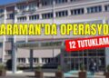 Karaman’da geniş çaplı denetim: Aranan 14 kişi yakalandı, 12 şüpheli tutuklandı Karaman’da geniş çaplı denetim: Aranan 14 kişi yakalandı, 12 şüpheli tutuklandı