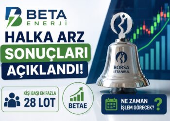 Beta Enerji Halka Arz Sonuçları Açıklandı! BETAE Kaç Lot Verdi, Ne Zaman İşlem Görecek?