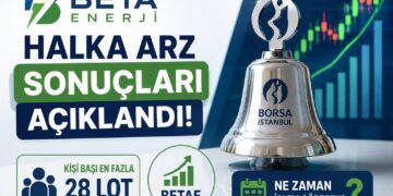 Beta Enerji Halka Arz Sonuçları Açıklandı! BETAE Kaç Lot Verdi, Ne Zaman İşlem Görecek?