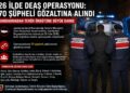 26 İlde DEAŞ Operasyonu: 70 Şüpheli Gözaltına Alındı 26 İlde DEAŞ Operasyonu: 70 Şüpheli Gözaltına Alındı