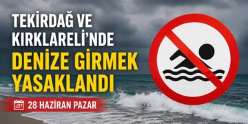 Tekirdağ ve Kırklareli’nde Denize Girişlere Hava Engeli: Yasak Kararı Alındı