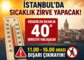 İstanbul'da kavurucu sıcak alarmı! Valilikten kritik uyarı: 11.00-16.00 saatleri arasında dışarı çıkmayın İstanbul’da kavurucu sıcak alarmı! Valilikten kritik uyarı: 11.00-16.00 saatleri arasında dışarı çıkmayın