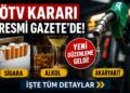 ÖTV Kararı Yürürlüğe Girdi! Sigara ve Akaryakıtta Yeni Dönem Başladı ÖTV Kararı Yürürlüğe Girdi! Sigara ve Akaryakıtta Yeni Dönem Başladı