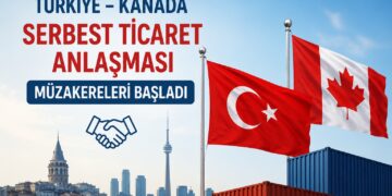 Türkiye ile Kanada arasında Serbest Ticaret Anlaşması için resmi süreç başladı