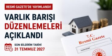 Varlık Barışı'nda kritik tarih açıklandı! Başvurular için son gün 31 Temmuz 2027 Varlık Barışı’nda kritik tarih açıklandı! Başvurular için son gün 31 Temmuz 2027