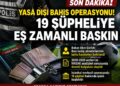 Yasa Dışı Bahis Operasyonu! Profesyonel Liglerde 19 Şüpheliye Eş Zamanlı Baskın Yasa Dışı Bahis Operasyonu! Profesyonel Liglerde 19 Şüpheliye Eş Zamanlı Baskın
