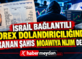 İsrail Bağlantılı Forex Dolandırıcılığı Operasyonunda Gözaltı Sayısı 201'e Yükseldi: Firari Şüpheli Moawiya Nijim Aranıyor Moawiya Nijim istanbul forex