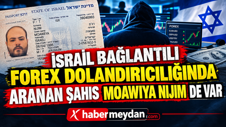 İsrail Bağlantılı Forex Dolandırıcılığı Operasyonunda Gözaltı Sayısı 201'e Yükseldi: Firari Şüpheli Moawiya Nijim Aranıyor Moawiya Nijim istanbul forex