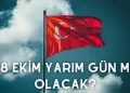 28 Ekim yarım gün mü? 29 Ekim Cumhuriyet Bayramı tatil takvimi belli oldu