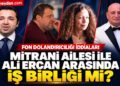 FON dolandiricigi mimari Mitrani ailesi ve Ali Ercan Skandalı!